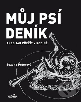 Levně Můj psí deník aneb Jak přežít v rodině - Zuzana Peterová, Andrea Dobrkovská (Ilustrácie) - kniha z kategorie Beletria