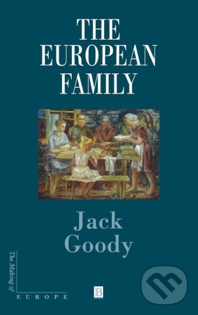 Kniha: European Family (Jack Goody). John Wiley & Sons, 2000