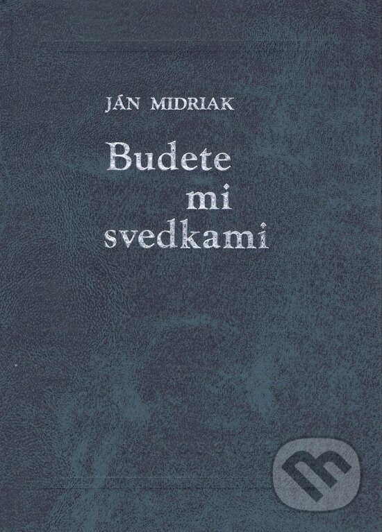 Kniha: Budete mi svedkami (Ján Midriak). Tranoscius, 2002