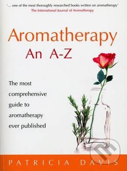 Levně Aromatherapy An A-Z : The most comprehensive guide to aromatherapy ever published