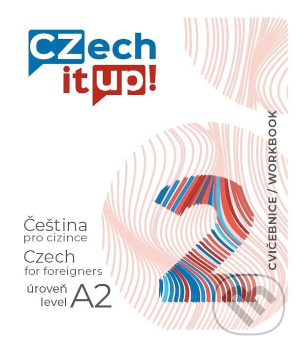 Kniha: Czech it UP! 2 (úroveň A2, cvičebnice) (Jakub Wenzel a Tereza Švarcová). Univerzita Palackého v Olomouci, 2021