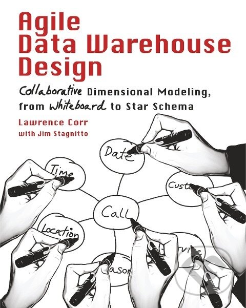 Kniha: Agile Data Warehouse Design (Lawrence Corr)