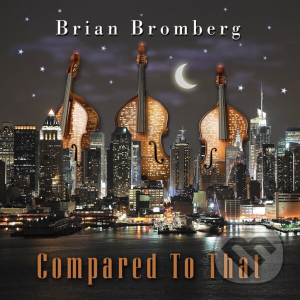 Levně Brian Bromberg: Compared to That - Brian Bromberg