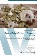 Kniha: From Debt Crisis to Growth Crisis (Menbere Workie Tiruneh). AV Akademikerverlag, 2012