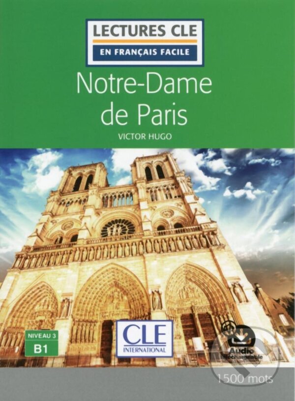 Levně Notre-Dame de Paris - Niveau 3/B1 - Lecture CLE en français facile - Livre + Audio téléchargeable