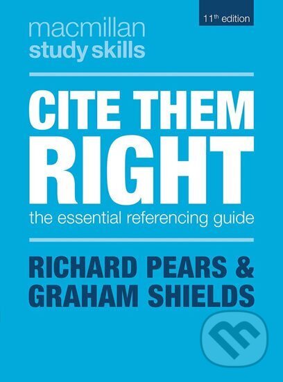 Kniha: Cite Them Right : The Essential Referencing Guide (Richard Pears). Pan Macmillan, 2019
