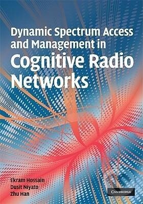 Kniha: Dynamic Spectrum Access and Management in Cognitive Radio Networks (Ekram Hossain)