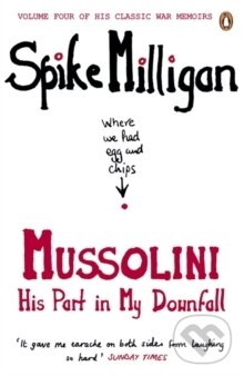 Kniha: Mussolini: His Part in My Downfall (Spike Milligan). Penguin Books, 2012