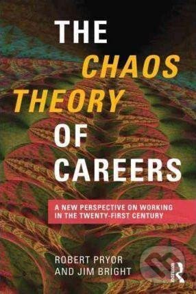 Kniha The Chaos Theory of Careers : A New Perspective on Working in the Twenty-First Century