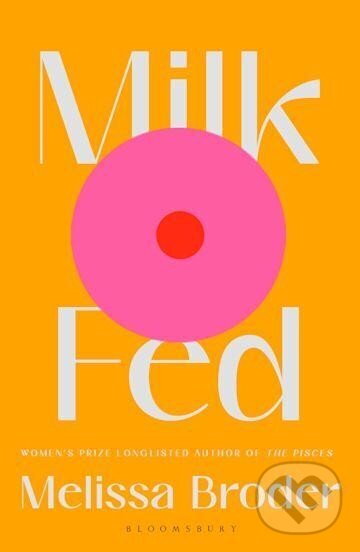 Kniha: Milk Fed (Melissa Broder). Bloomsbury, 2021