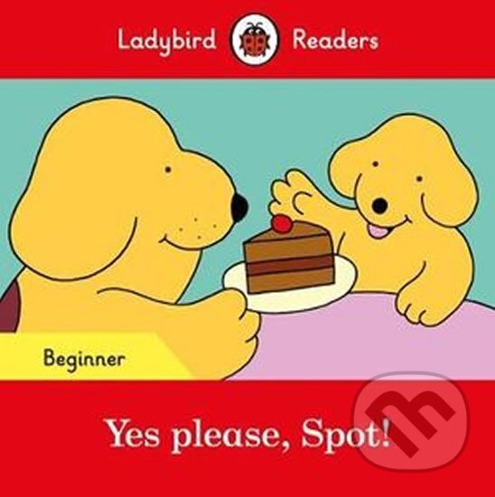 Kniha: Yes please Spot! - Ladybird Re (Ladybird). Penguin Books, 2018