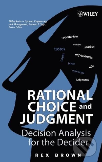 Kniha: Rational Choice and Judgment (Brown). John Wiley & Sons, 2005