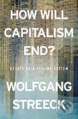 Levně How Will Capitalism End? - Wolfgang Streeck - kniha z kategorie Biznis a manažment