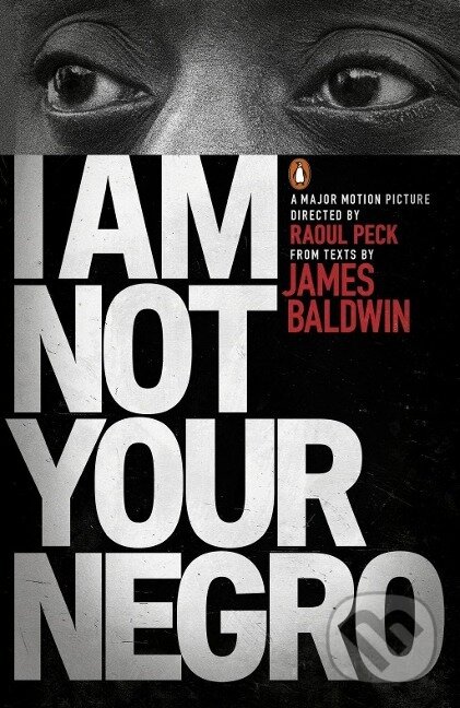 Kniha: I am Not Your Negro (James Baldwin). , 2017