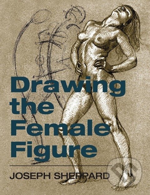 Kniha: Drawing the Female Figure (Joseph Sheppard). Echo Point Books and Media, 2014
