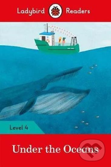 Kniha Ladybird Readers Level 4 - Under the Oceans (ELT Graded Reader)