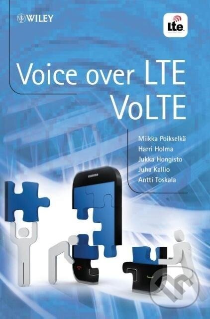 Kniha: Voice over LTE (VoLTE) (Poikselka). John Wiley & Sons, 2012