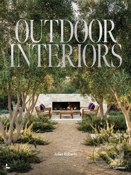 Levně Outdoor Interiors: Bringing Style to Your Garden - Juliet Roberts - kniha z kategorie Architektúra