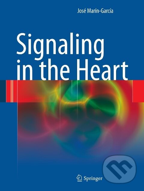 Kniha: Signaling in the Heart (José Marín-García). Springer Verlag, 2011