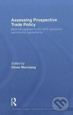 Kniha: Assessing Prospective Trade Policy (Oliver Morrissey). Routledge, 2010