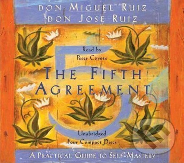Kniha: The Fifth Agreement: A Practical Guide to Self-Mastery (Miguel Don Ruiz). Amber-Allen Publishing, 2010