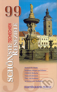 Kniha: 99 Schönste Reiseziele Tschechien (Dana Boudová). Kartografie Praha, 2003