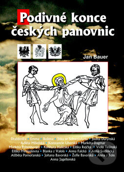 Kniha: Podivné konce českých panovnic (Jan Bauer). Akcent, 2008