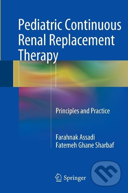 Kniha: Pediatric Continuous Renal Replacement Therapy (Fatemeh Sharbaf). Springer International Publishing, 2015