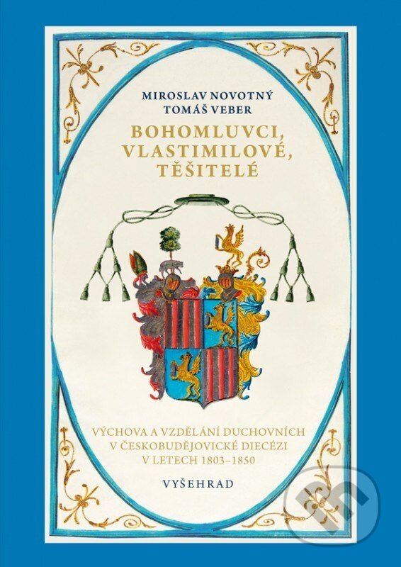 Kniha: Bohomluvci, vlastimilové, těšitelé (Miroslav Novotný a Tomáš Veber). Vyšehrad, 2017