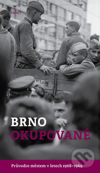 Levně Brno okupované (Průvodce městem v letech 1968-1969) - kniha z kategorie História