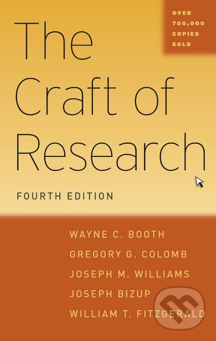 The Craft of Research - Wayne C. Booth, Gregory G. Colomb a kol., University of Chicago, 2016