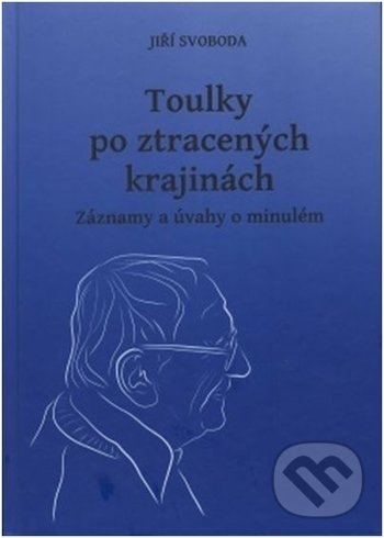 Levně Toulky po ztracených krajinách (Záznamy a úvahy o minulém) - kniha z kategorie Životopisy
