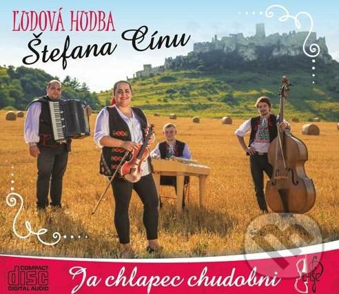 Levně Ľudová hudba Štefana Cínu: Ja chlapec chudobni - Ľudová hudba Štefana Cínu