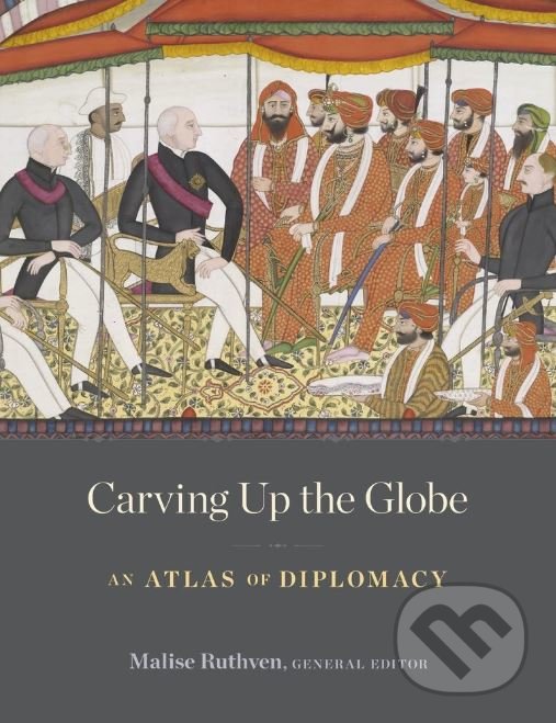 Levně Carving Up the Globe (An Atlas of Diplomacy) - Malise Ruthven - kniha z kategorie Humanitné a spoločenské vedy