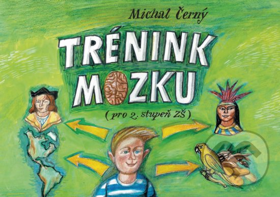 Levně Trénink mozku pro 2. stupeň ZŠ - Michal Černý - kniha z kategorie Hlavolamy