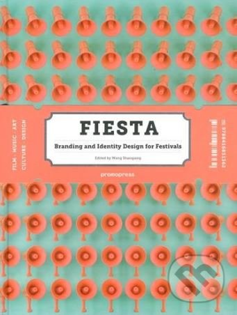 Levně Fiesta (The Branding and Identity for Festivals) - Wang Shaoqiang - kniha z kategorie Design