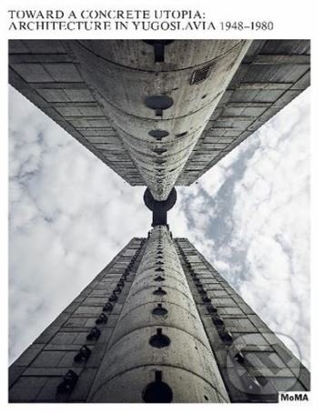 Levně Toward a Concrete Utopia (Architecture in Yugoslavia, 1948–1980) - kniha z kategorie Architektúra