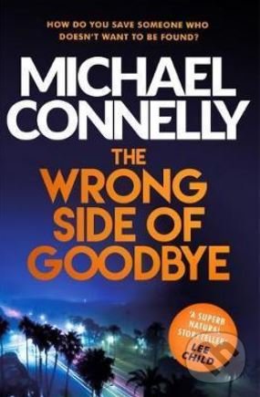 Levně The Wrong Side of Goodbye - Michael Connelly - kniha z kategorie Detektívky