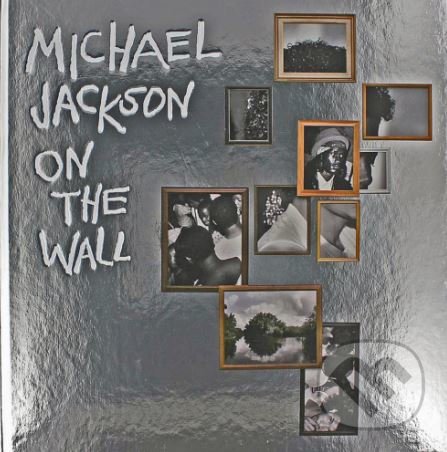 Levně Michael Jackson (On the Wall) - Nicholas Cullinan, Margo Jefferson, Zadie Smith - kniha z kategorie Fotografie