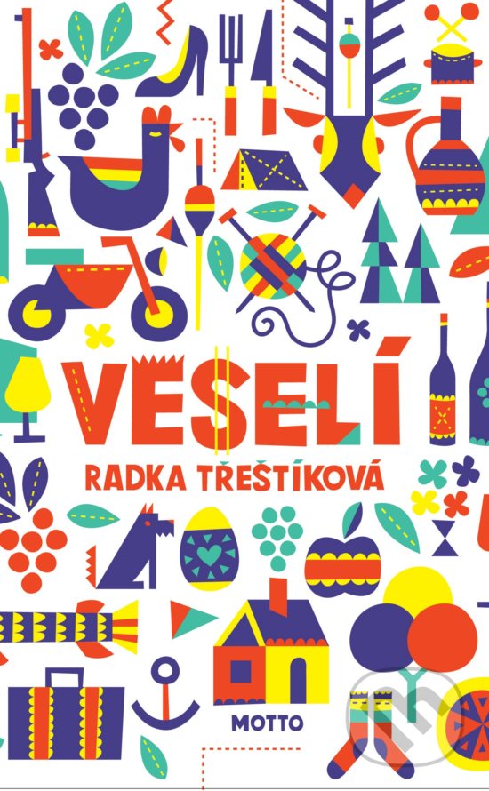 Veselí - Radka Třeštíková, Motto, 2018