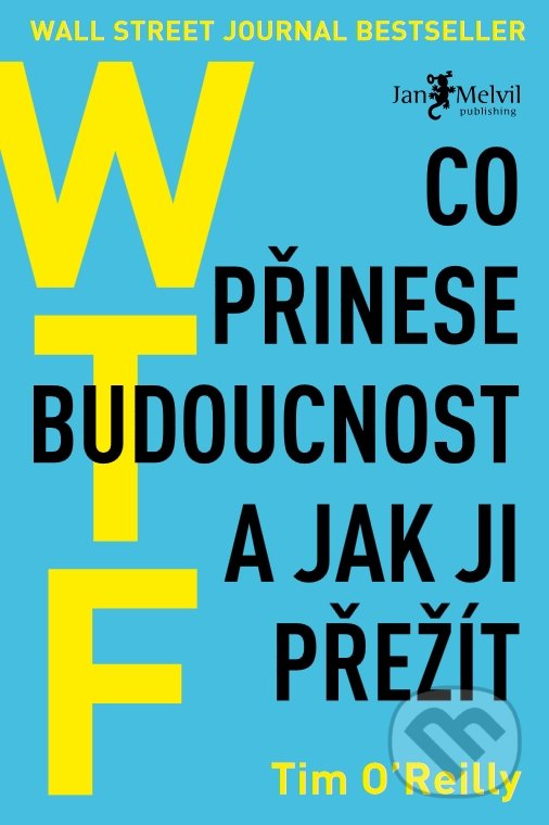 Levně WTF (Co přinese budoucnost a jak ji přežít) - Tim O Reilly - kniha z kategorie Strategický manažment