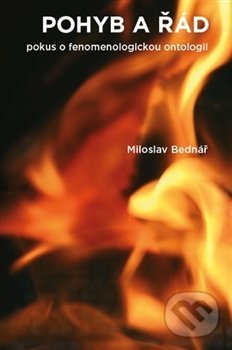 Levně Pohyb a řád (Pokus o fenomenologickou ontologii) - Miloslav Bednář - kniha z kategorie Filozofia