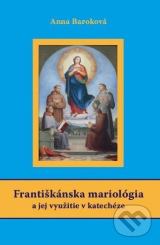 Levně Františkánska mariológia a jej využitie v katechéze - kniha z kategorie Teológia