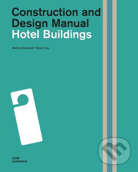 Kniha: Hotel Buildings. Construction and Design Manual (Manfred Ronstedt). Dom, 2014