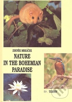 Kniha: Nature in the Bohemian paradise (Zdeněk Mrkáček). RA Turnov, 2002