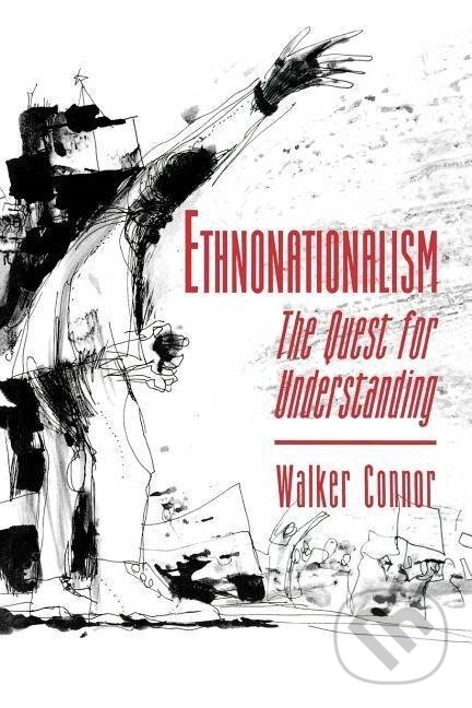 Kniha: Ethnonationalism (Walker Connor). Princeton University Press, 1993