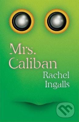 Kniha: Mrs. Caliban (Rachel Ingalls). , 2017