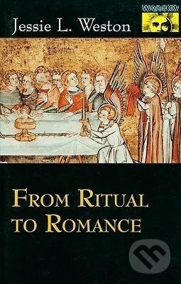 Kniha: From Ritual to Romance (Jessie L. Weston). Princeton University Press, 1993