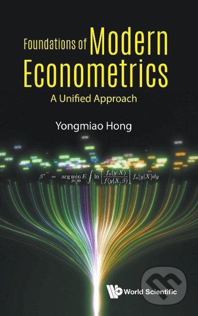 Kniha: FOUNDATIONS OF MODERN ECONOMETRICS (Yongmiao Hong). World Scientific, 2020