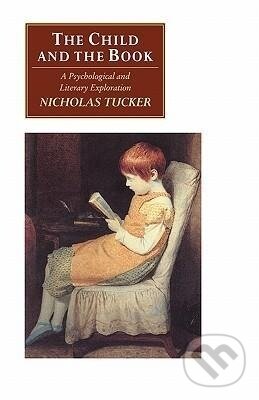 Kniha: The Child and the Book (Nicholas Tucker). Cambridge University Press, 2009